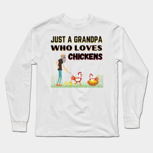 JUST A GRANDPA WHO LOVES CHICKENS | Funny Chicken Quote | Farming Hobby Long Sleeve T-Shirt